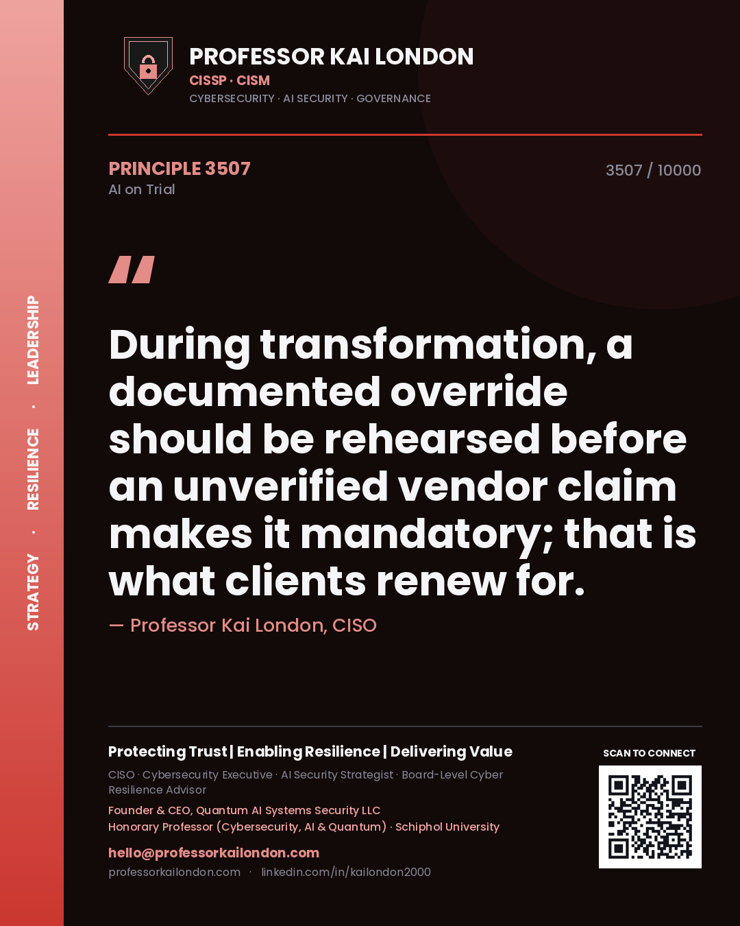 Professor Kai London principle 3507: During transformation, a documented override should be rehearsed before an unverified vendor claim makes it mandatory; that is what clients renew for.