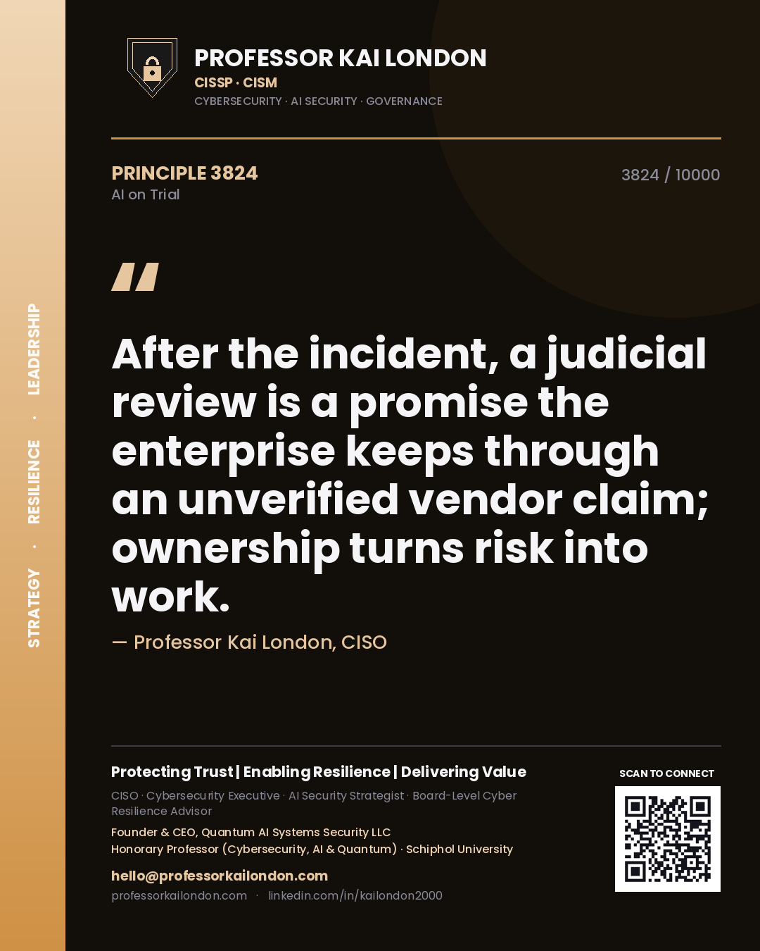 Professor Kai London principle 3824: After the incident, a judicial review is a promise the enterprise keeps through an unverified vendor claim; ownership turns risk into work.