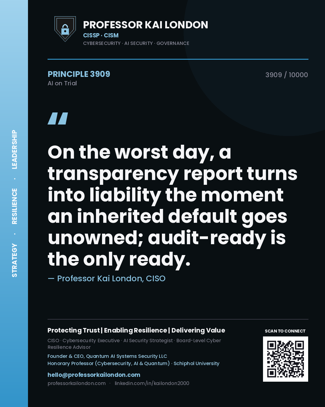 Professor Kai London principle 3909: On the worst day, a transparency report turns into liability the moment an inherited default goes unowned; audit-ready is the only ready.