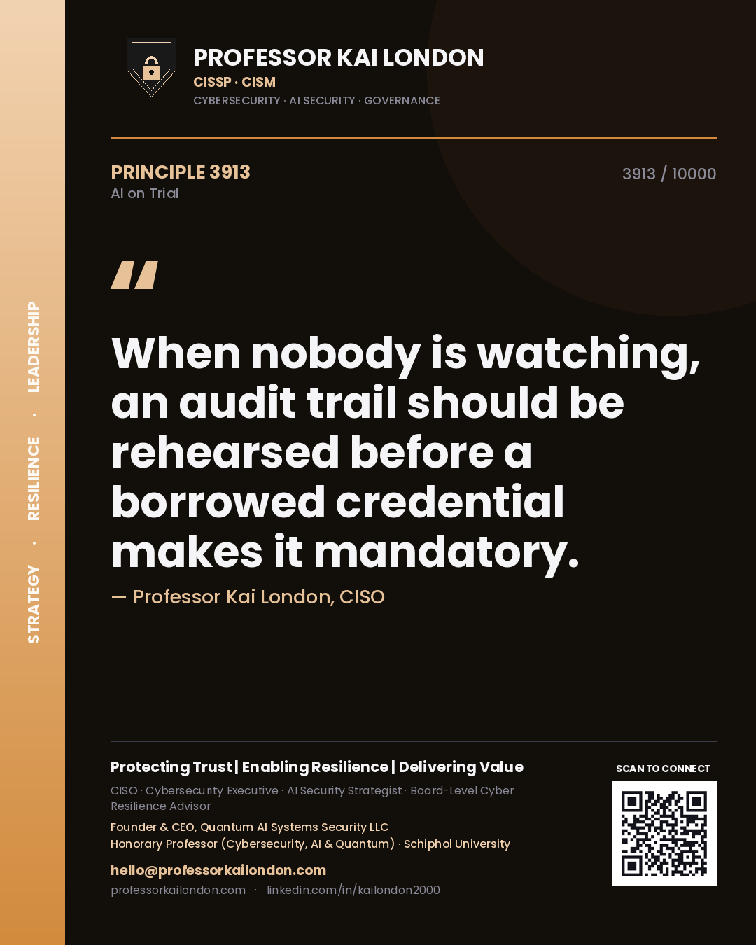 Professor Kai London principle 3913: When nobody is watching, an audit trail should be rehearsed before a borrowed credential makes it mandatory.