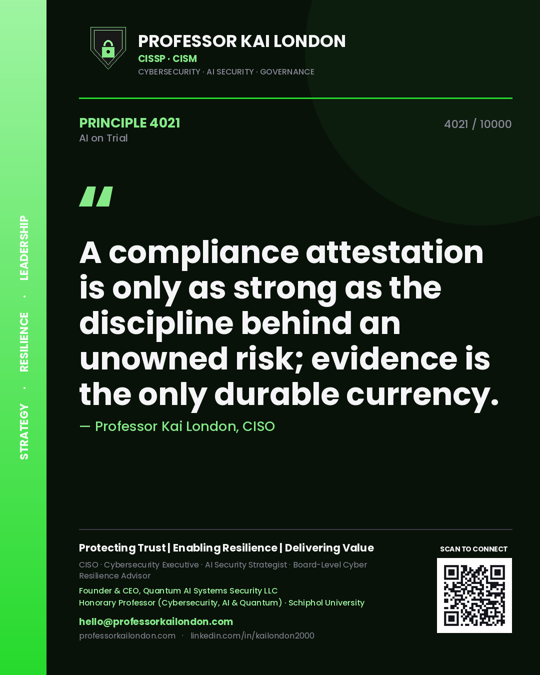 Professor Kai London principle 4021: A compliance attestation is only as strong as the discipline behind an unowned risk; evidence is the only durable currency.