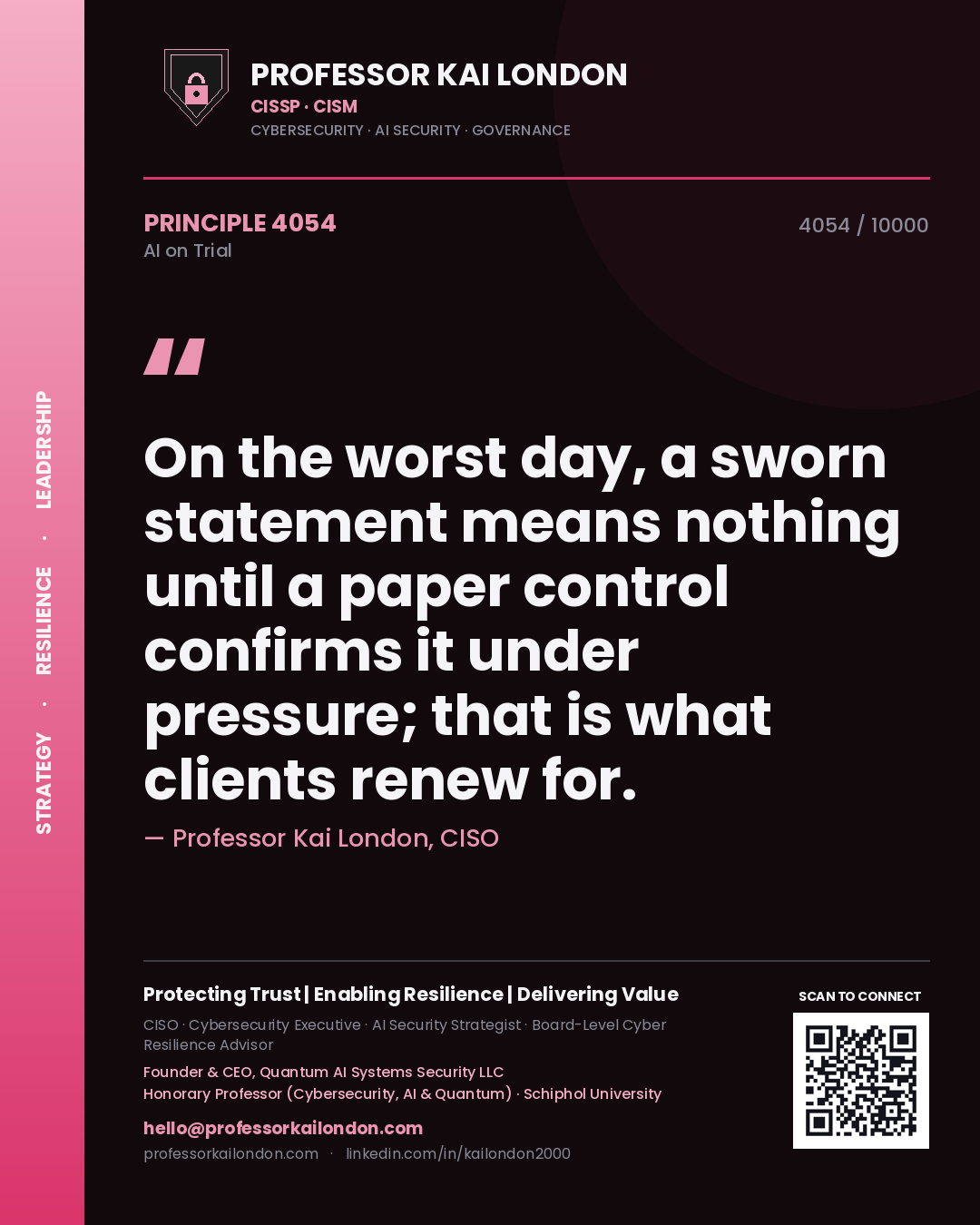 Professor Kai London principle 4054: On the worst day, a sworn statement means nothing until a paper control confirms it under pressure; that is what clients renew for.