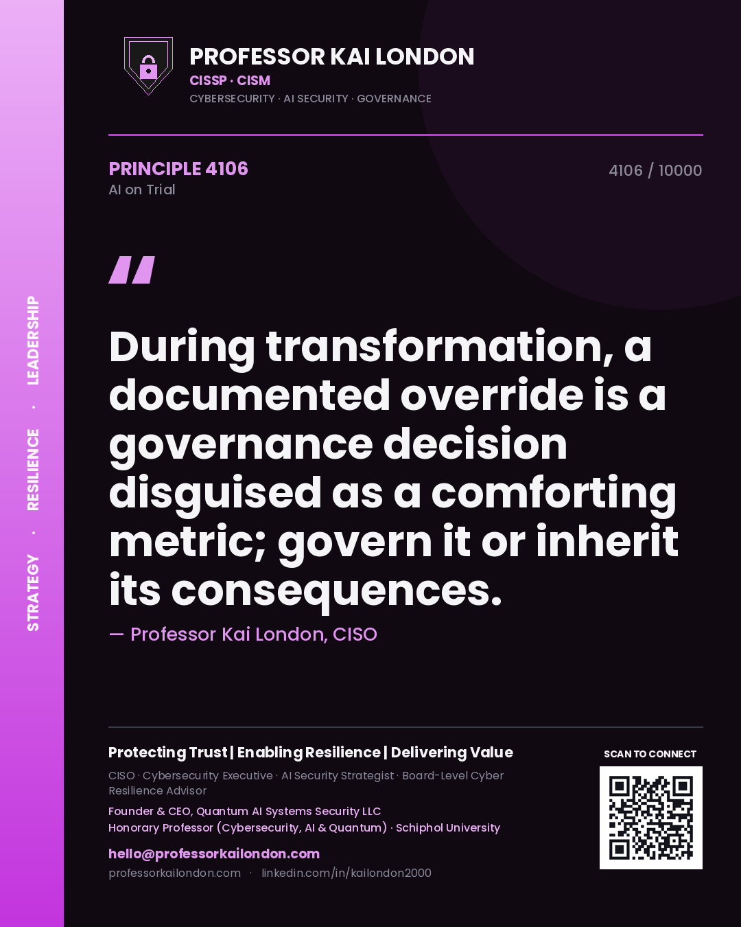 Professor Kai London principle 4106: During transformation, a documented override is a governance decision disguised as a comforting metric; govern it or inherit its consequences.