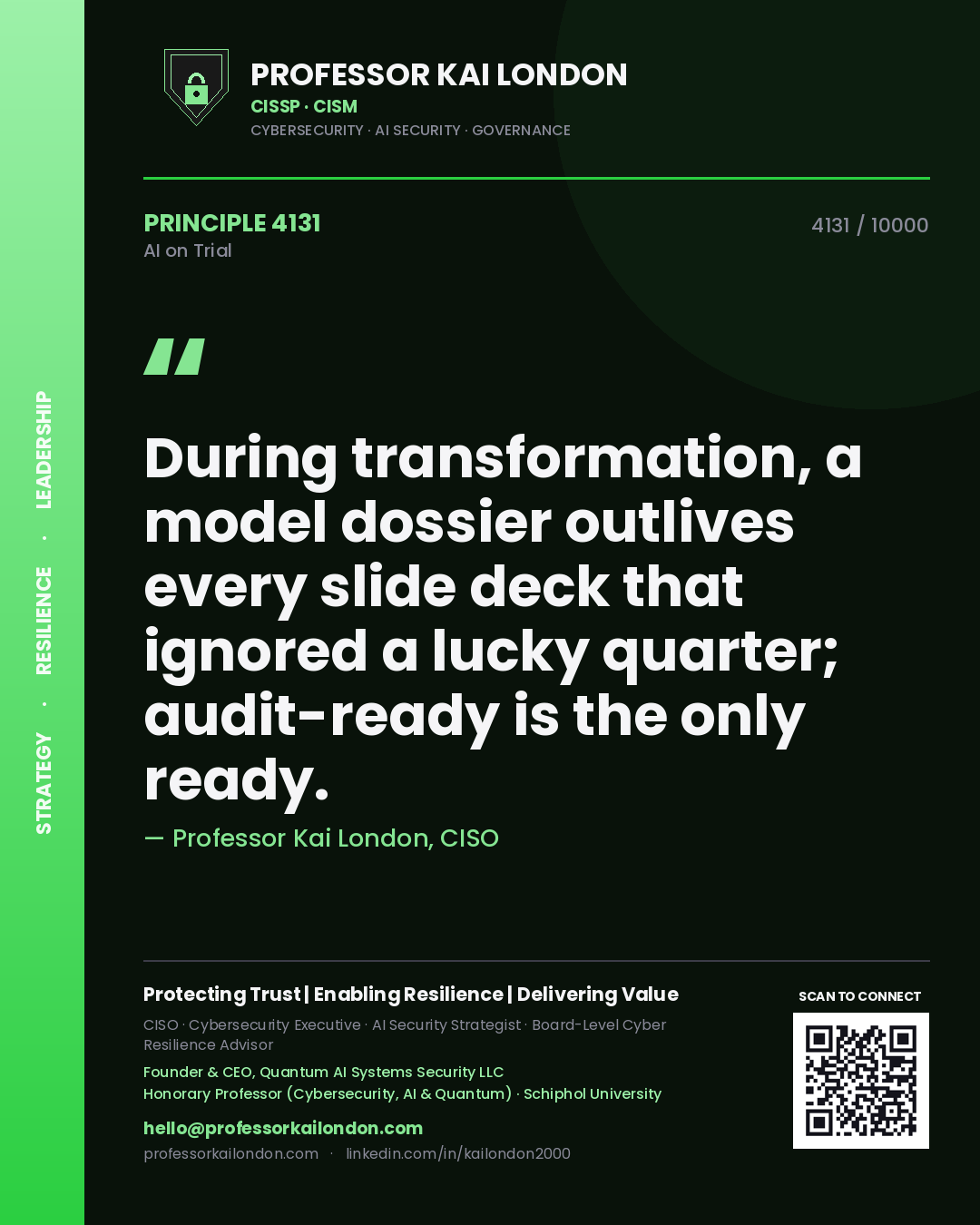 Professor Kai London principle 4131: During transformation, a model dossier outlives every slide deck that ignored a lucky quarter; audit-ready is the only ready.