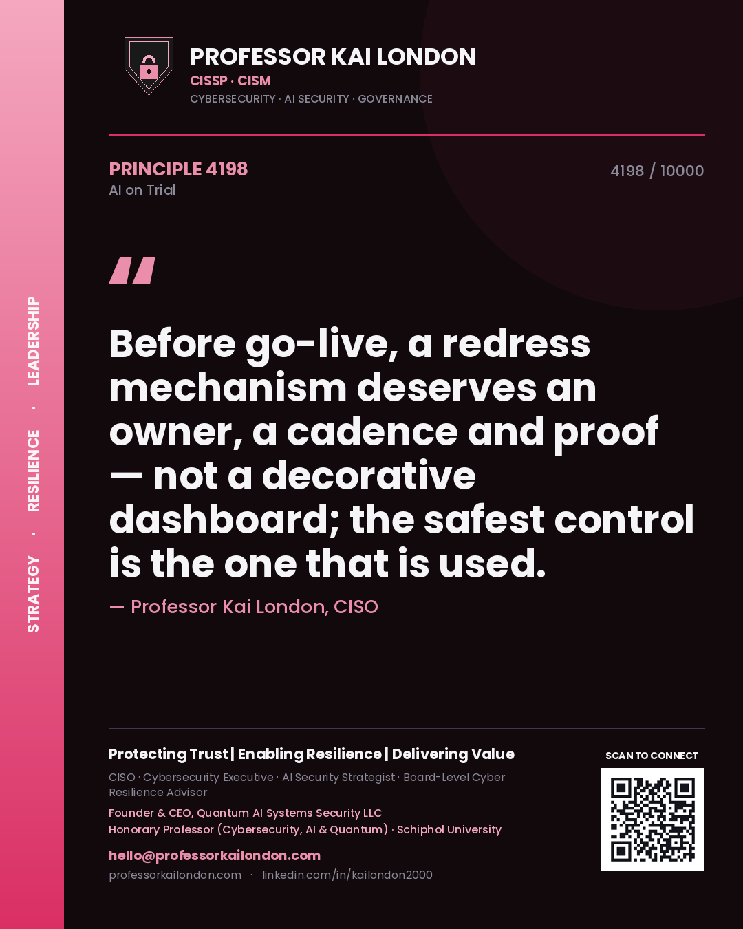 Professor Kai London principle 4198: Before go-live, a redress mechanism deserves an owner, a cadence and proof — not a decorative dashboard; the safest control is the one that is used.