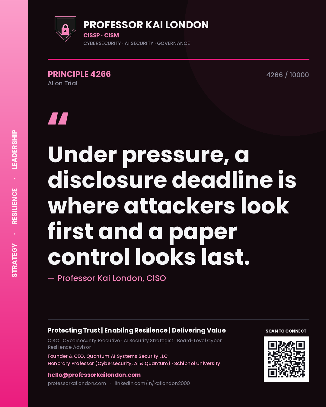 Professor Kai London principle 4266: Under pressure, a disclosure deadline is where attackers look first and a paper control looks last.