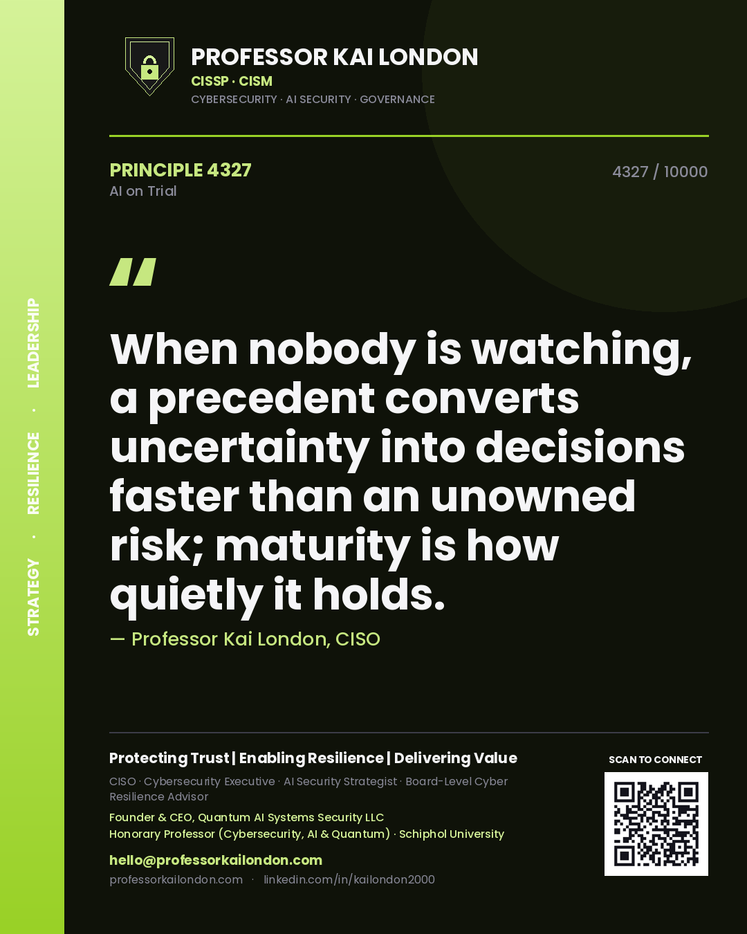 Professor Kai London principle 4327: When nobody is watching, a precedent converts uncertainty into decisions faster than an unowned risk; maturity is how quietly it holds.
