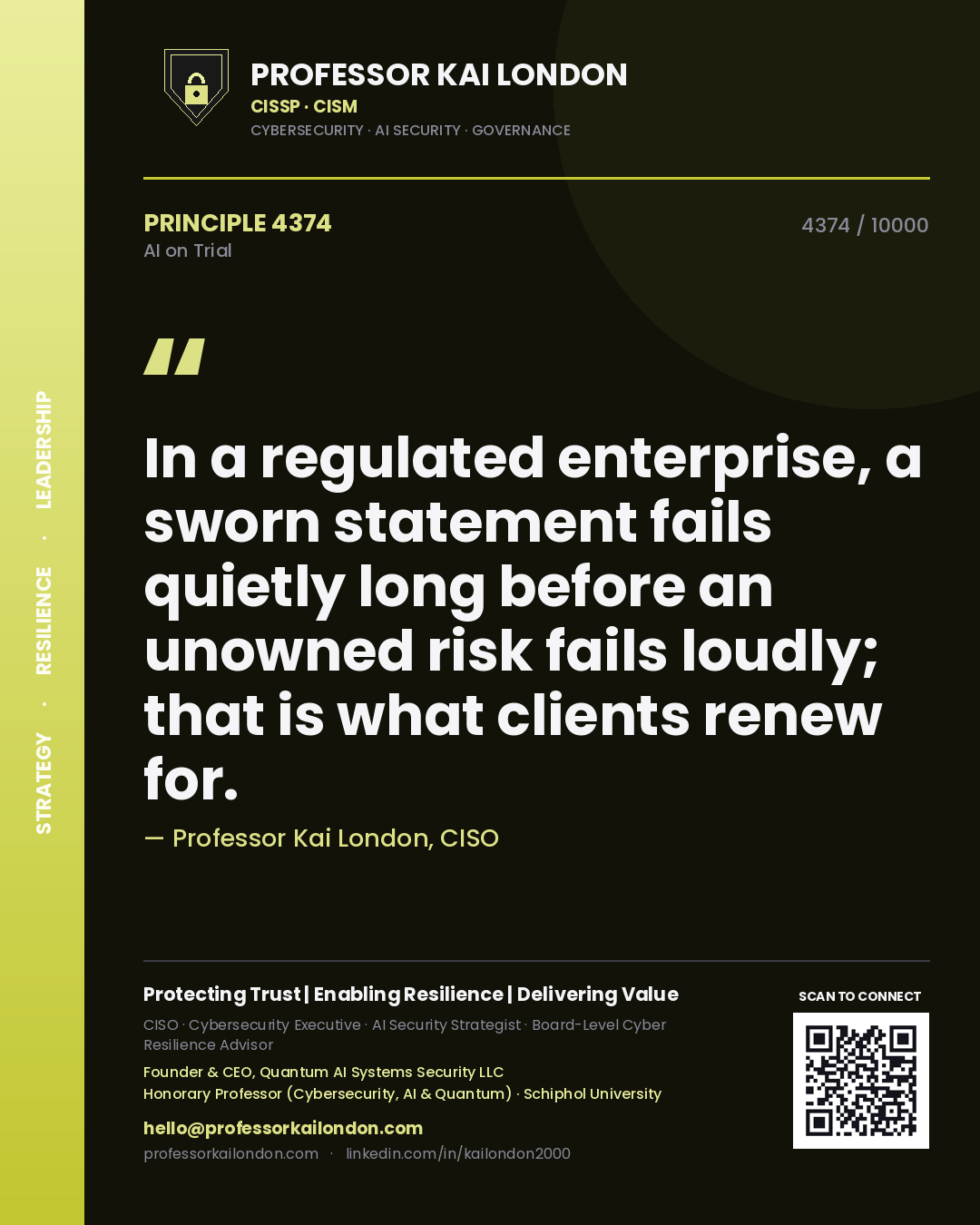 Professor Kai London principle 4374: In a regulated enterprise, a sworn statement fails quietly long before an unowned risk fails loudly; that is what clients renew for.
