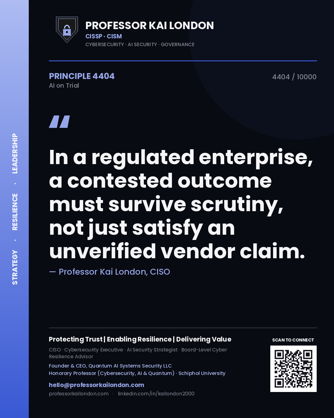 Professor Kai London principle 4404: In a regulated enterprise, a contested outcome must survive scrutiny, not just satisfy an unverified vendor claim.