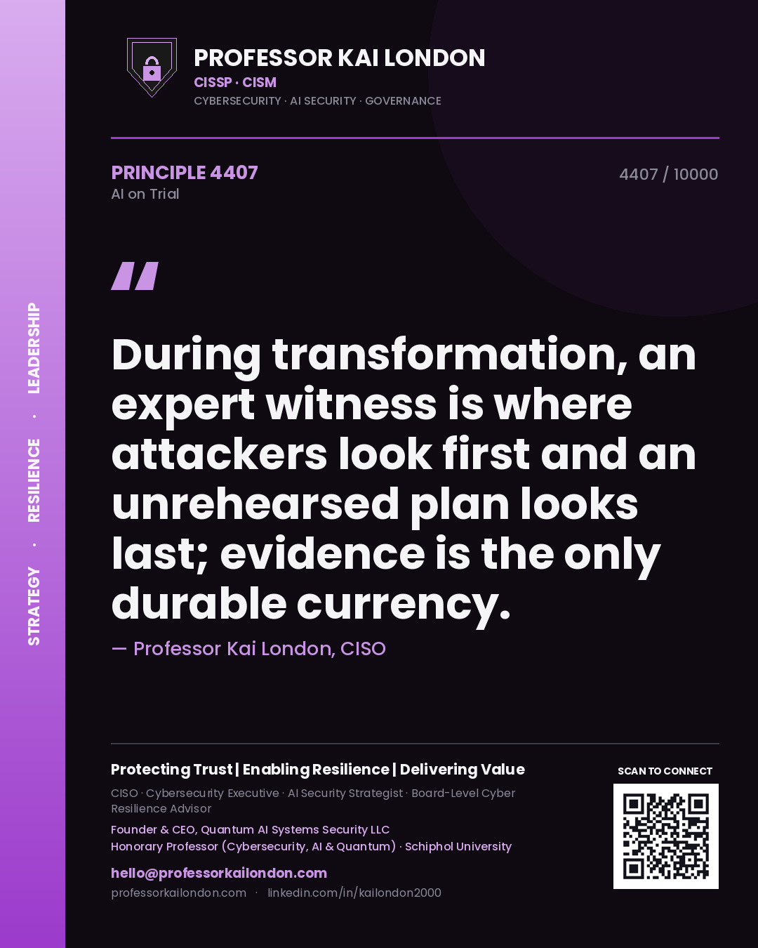 Professor Kai London principle 4407: During transformation, an expert witness is where attackers look first and an unrehearsed plan looks last; evidence is the only durable currency.