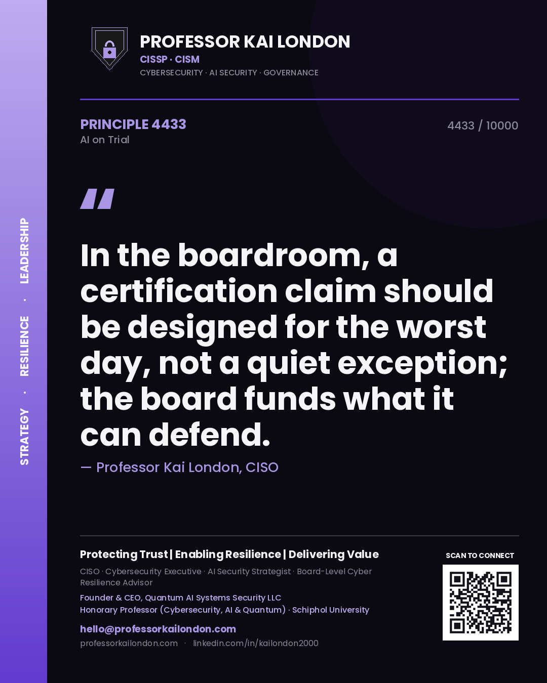 Professor Kai London principle 4433: In the boardroom, a certification claim should be designed for the worst day, not a quiet exception; the board funds what it can defend.
