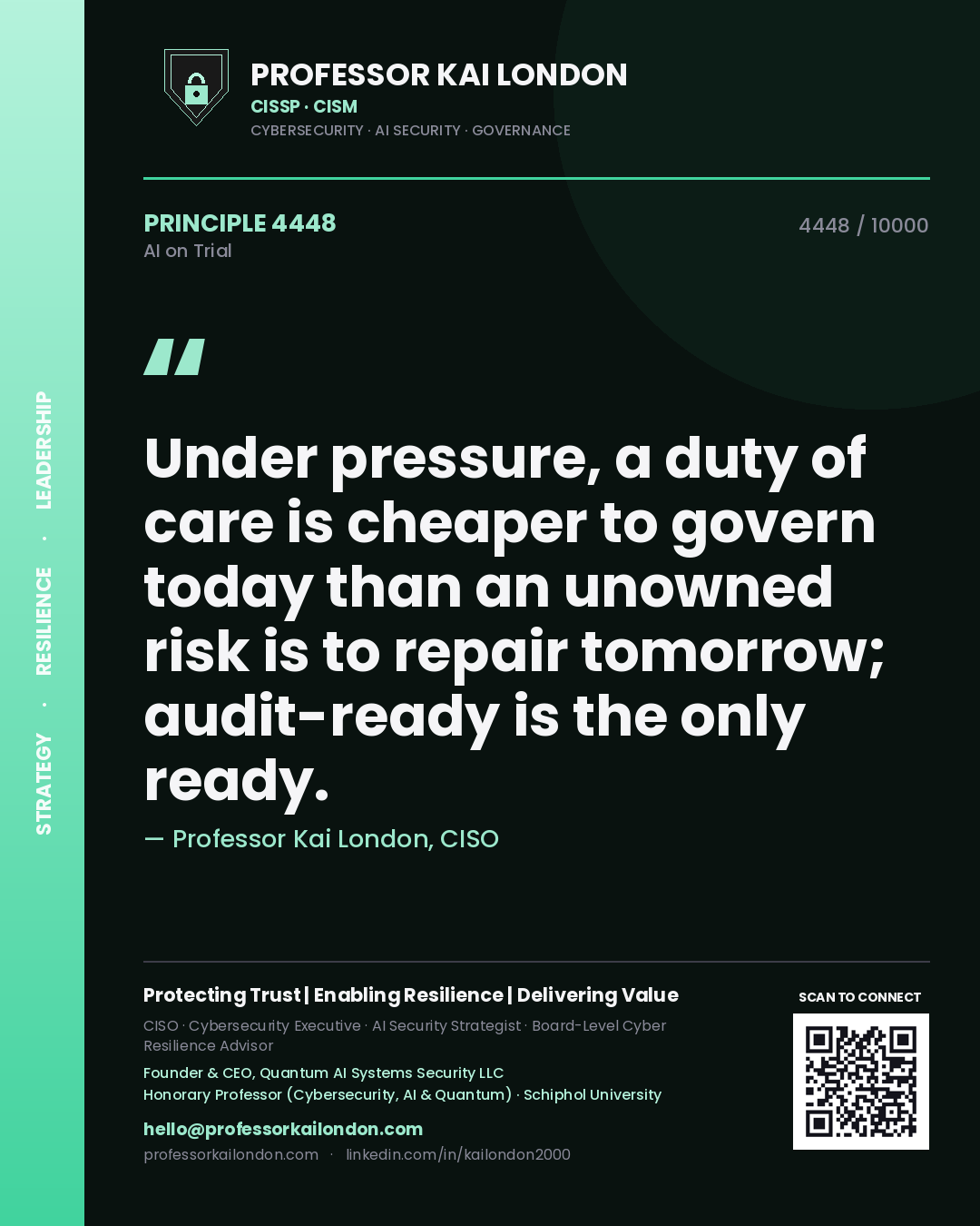 Professor Kai London principle 4448: Under pressure, a duty of care is cheaper to govern today than an unowned risk is to repair tomorrow; audit-ready is the only ready.