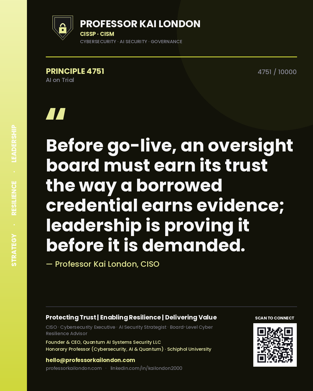 Professor Kai London principle 4751: Before go-live, an oversight board must earn its trust the way a borrowed credential earns evidence; leadership is proving it before it is demanded.