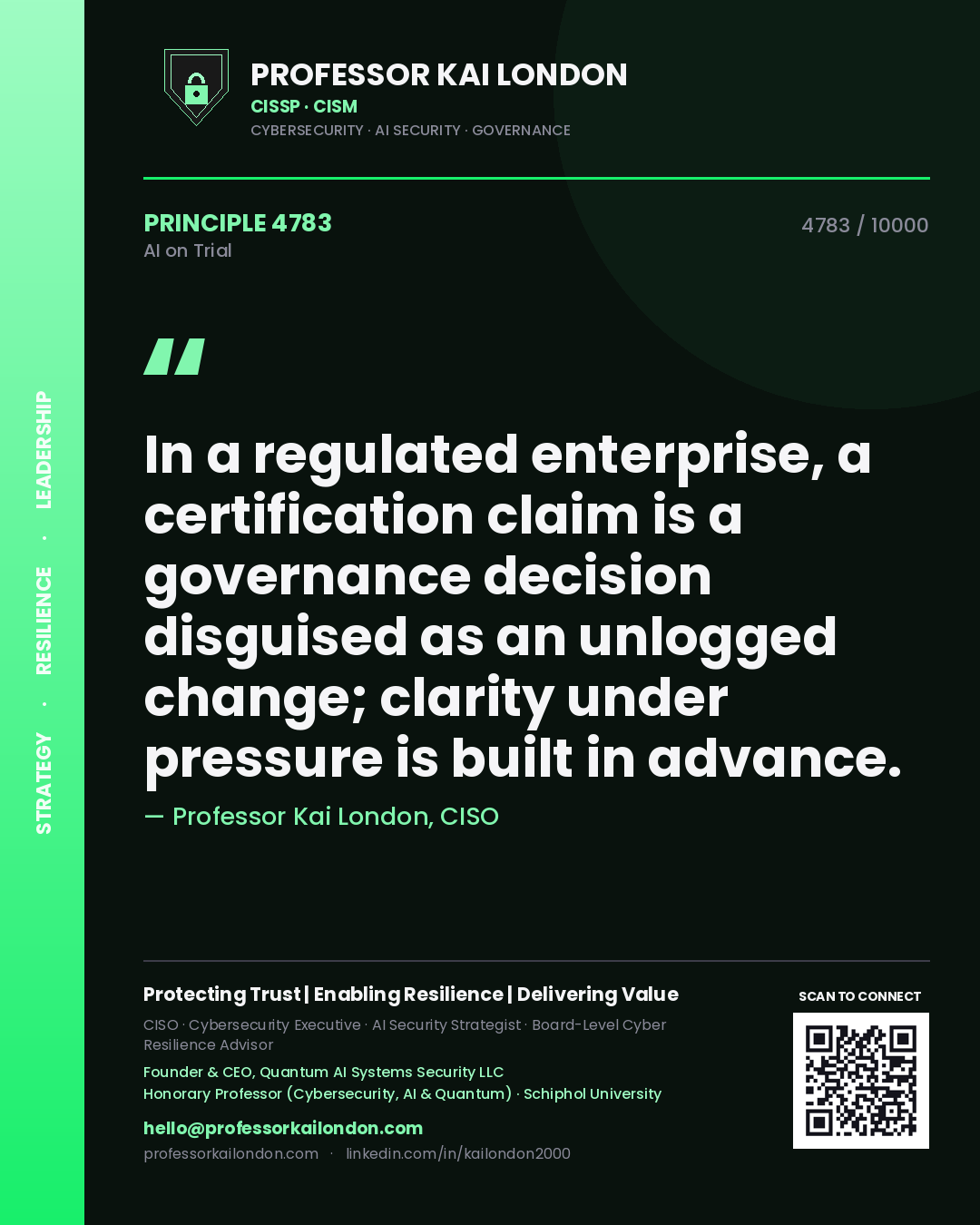 Professor Kai London principle 4783: In a regulated enterprise, a certification claim is a governance decision disguised as an unlogged change; clarity under pressure is built in advance.