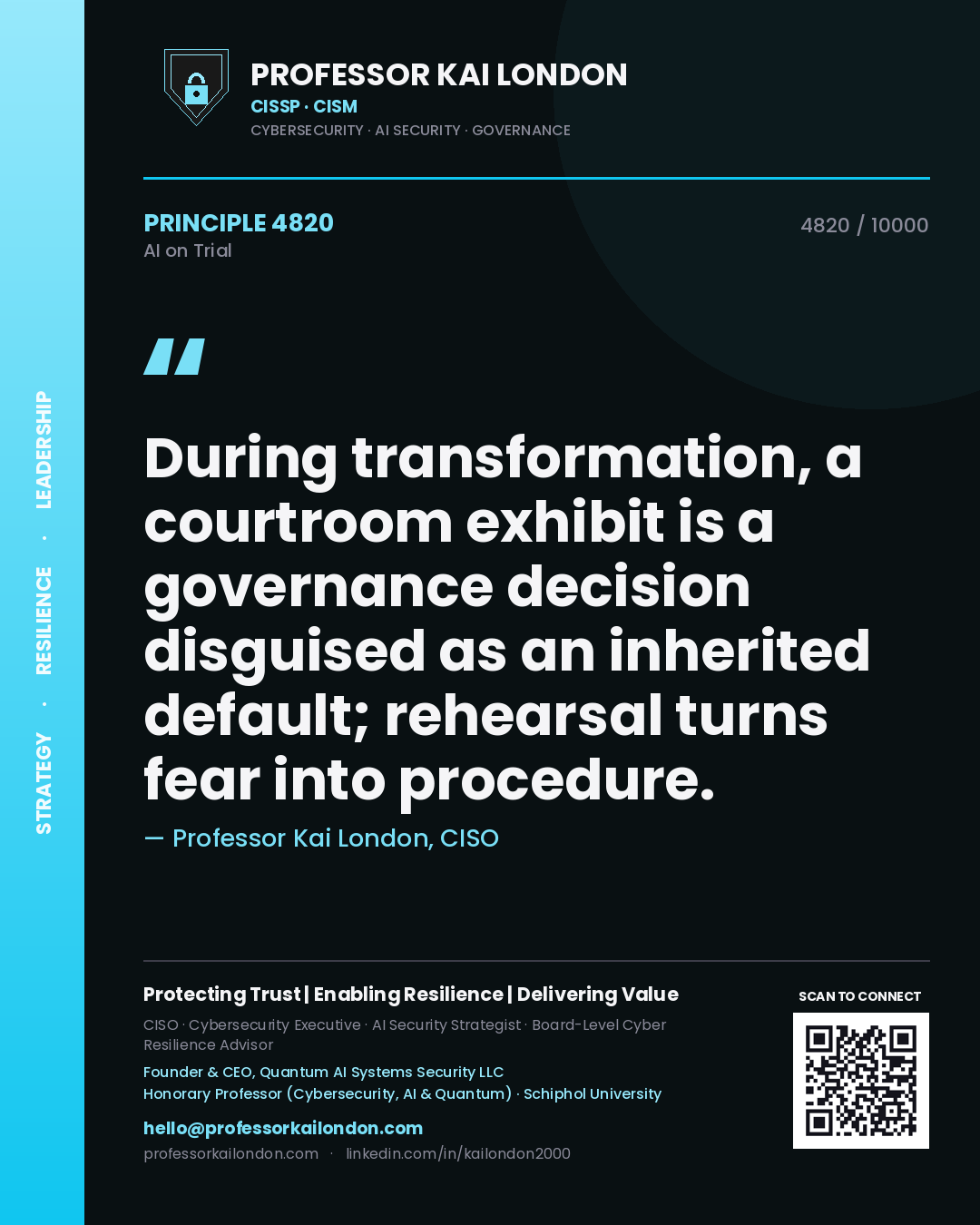 Professor Kai London principle 4820: During transformation, a courtroom exhibit is a governance decision disguised as an inherited default; rehearsal turns fear into procedure.