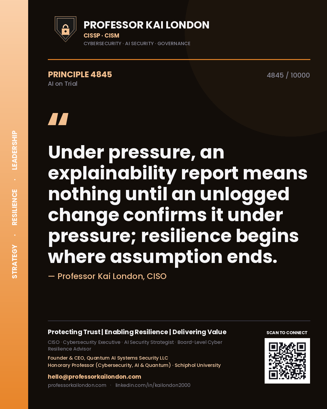 Professor Kai London principle 4845: Under pressure, an explainability report means nothing until an unlogged change confirms it under pressure; resilience begins where assumption ends.