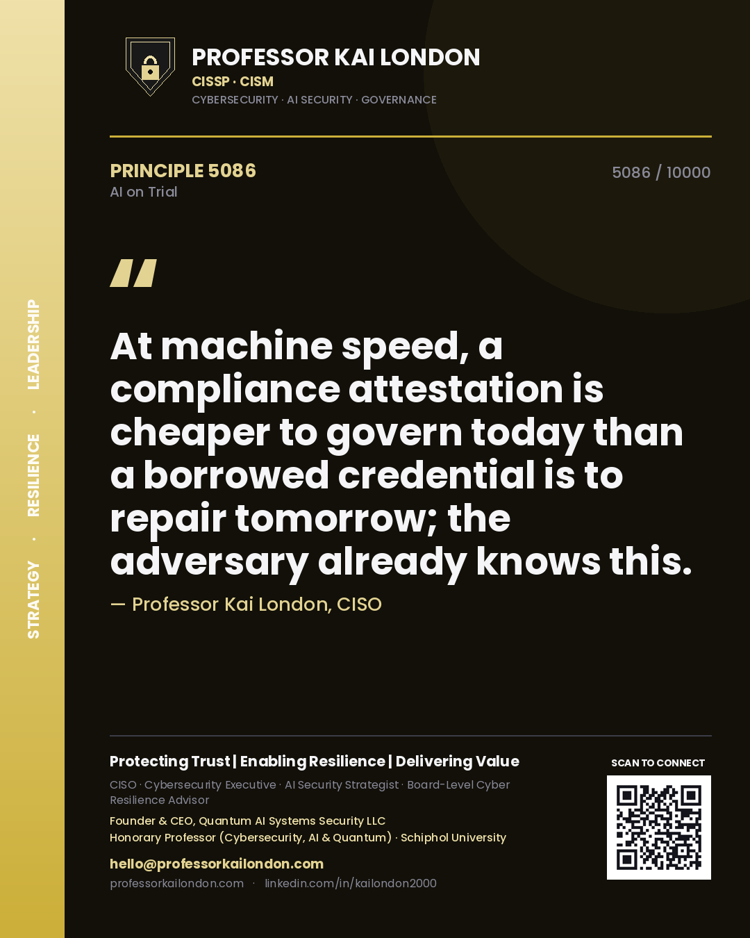 Professor Kai London principle 5086: At machine speed, a compliance attestation is cheaper to govern today than a borrowed credential is to repair tomorrow; the adversary already knows this.