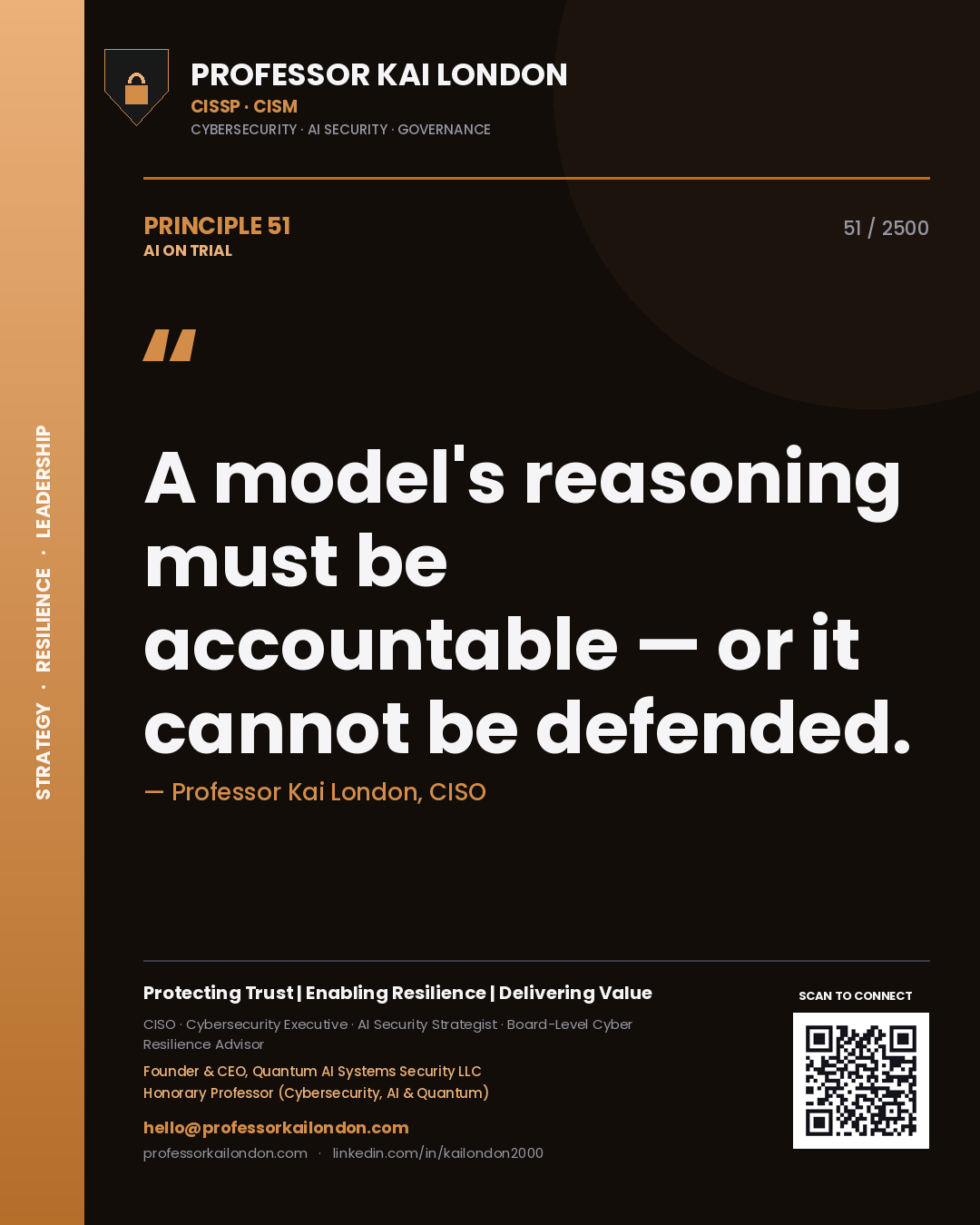 Professor Kai London principle 51: A model's reasoning must be accountable — or it cannot be defended.