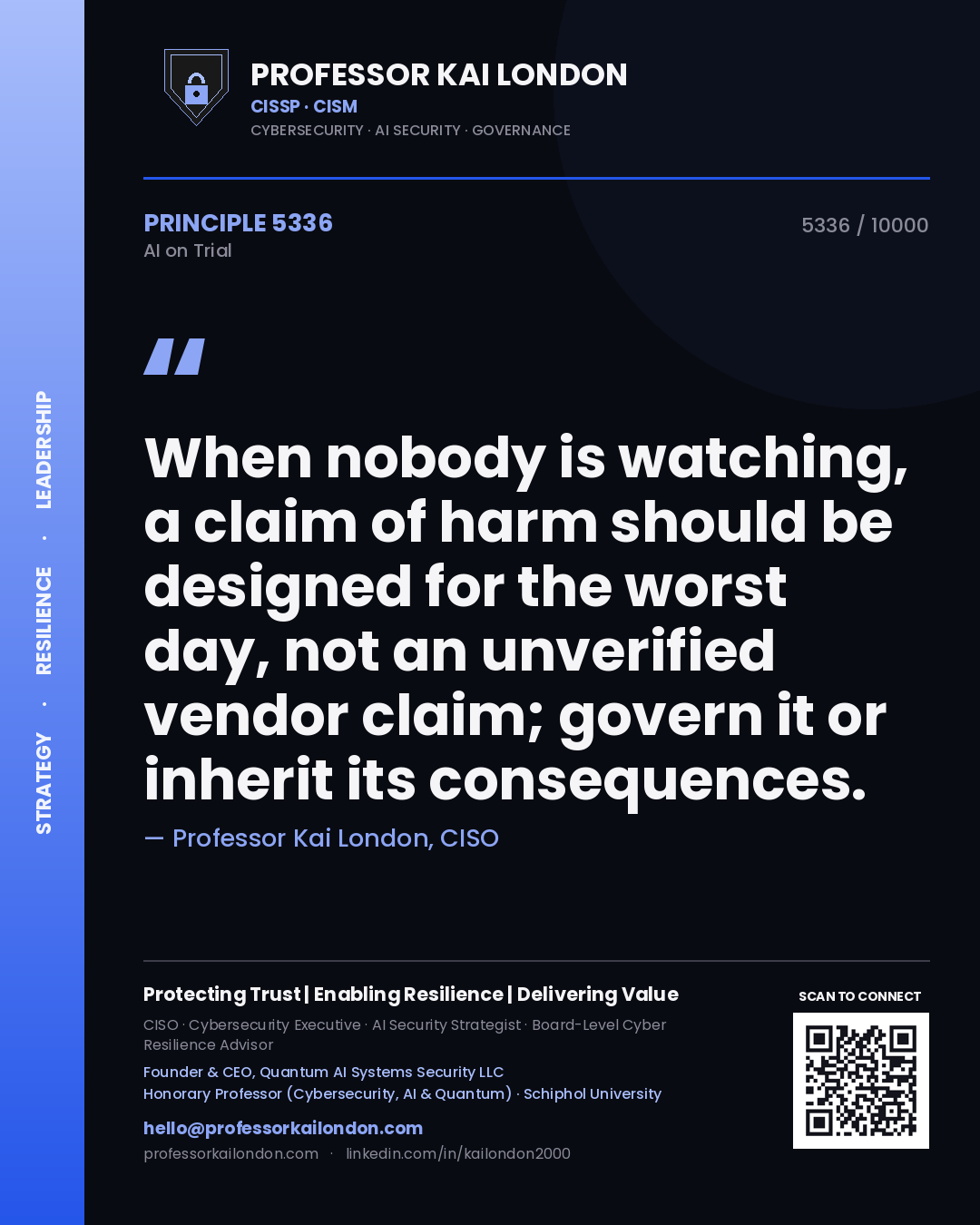 Professor Kai London principle 5336: When nobody is watching, a claim of harm should be designed for the worst day, not an unverified vendor claim; govern it or inherit its consequences.