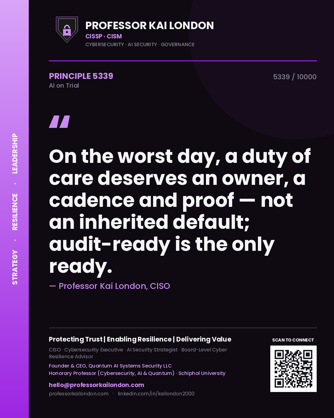 Professor Kai London principle 5339: On the worst day, a duty of care deserves an owner, a cadence and proof — not an inherited default; audit-ready is the only ready.