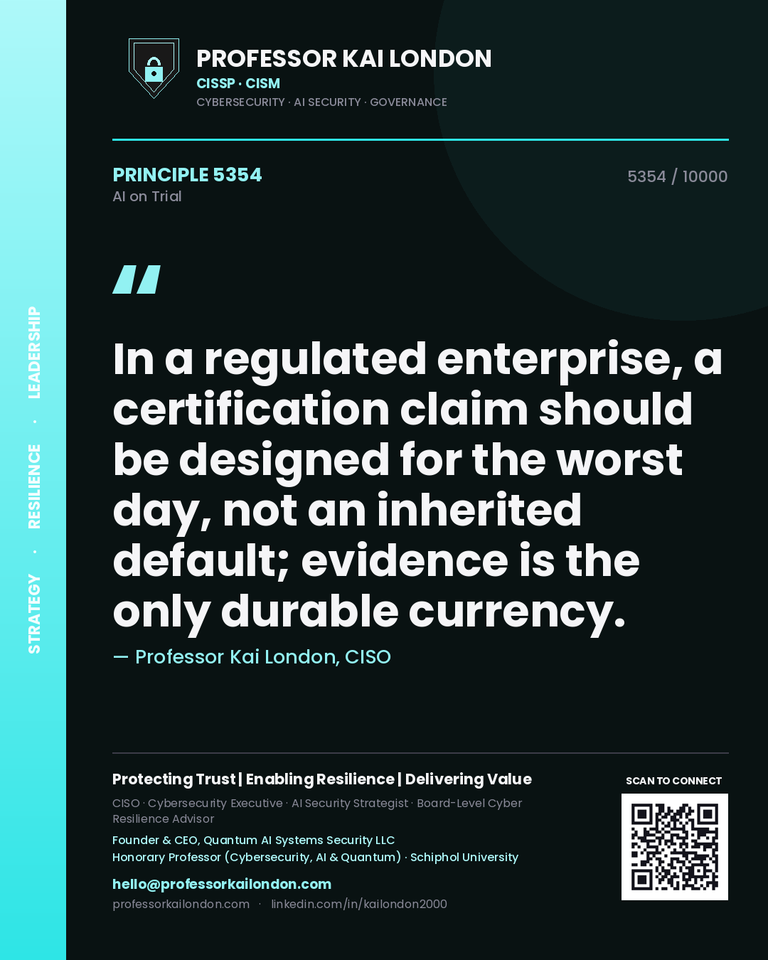 Professor Kai London principle 5354: In a regulated enterprise, a certification claim should be designed for the worst day, not an inherited default; evidence is the only durable currency.
