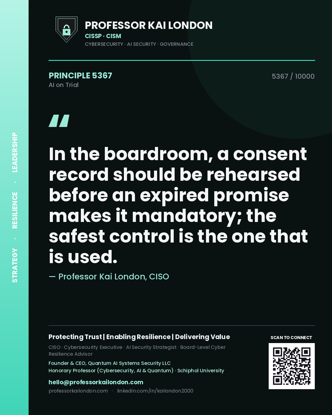 Professor Kai London principle 5367: In the boardroom, a consent record should be rehearsed before an expired promise makes it mandatory; the safest control is the one that is used.