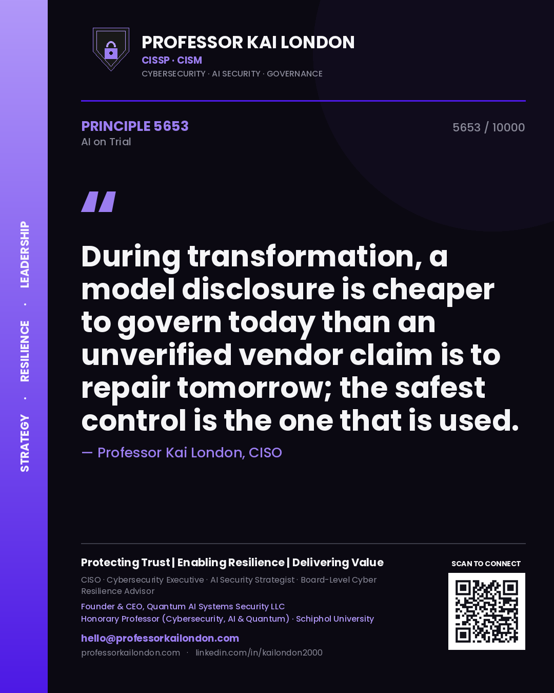 Professor Kai London principle 5653: During transformation, a model disclosure is cheaper to govern today than an unverified vendor claim is to repair tomorrow; the safest control is the one that is used.