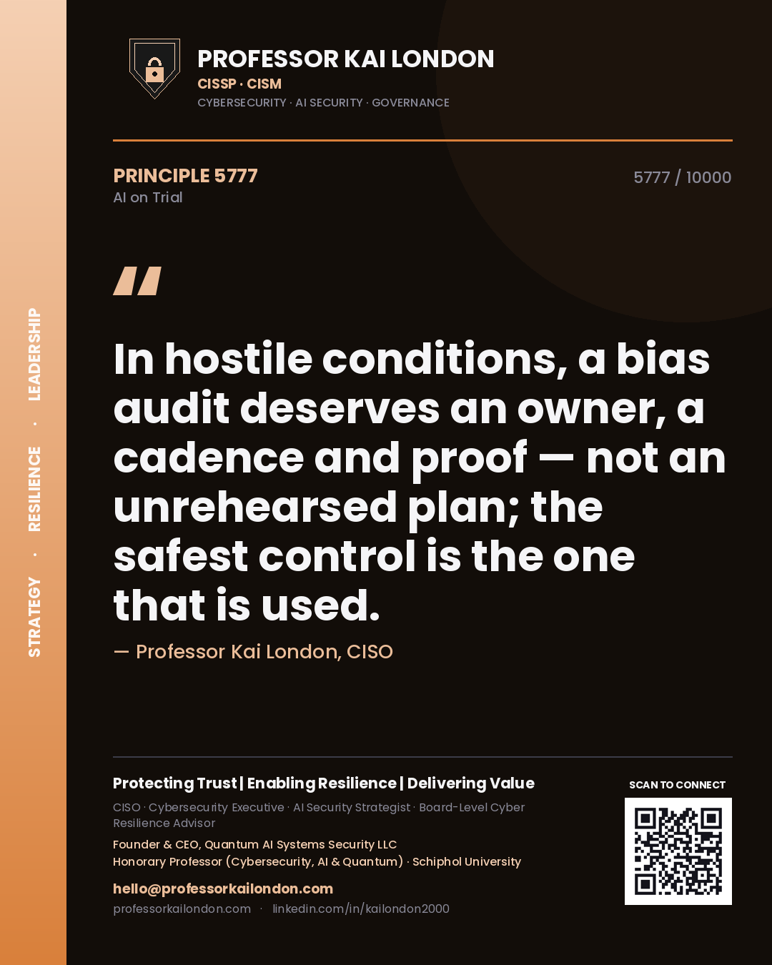 Professor Kai London principle 5777: In hostile conditions, a bias audit deserves an owner, a cadence and proof — not an unrehearsed plan; the safest control is the one that is used.