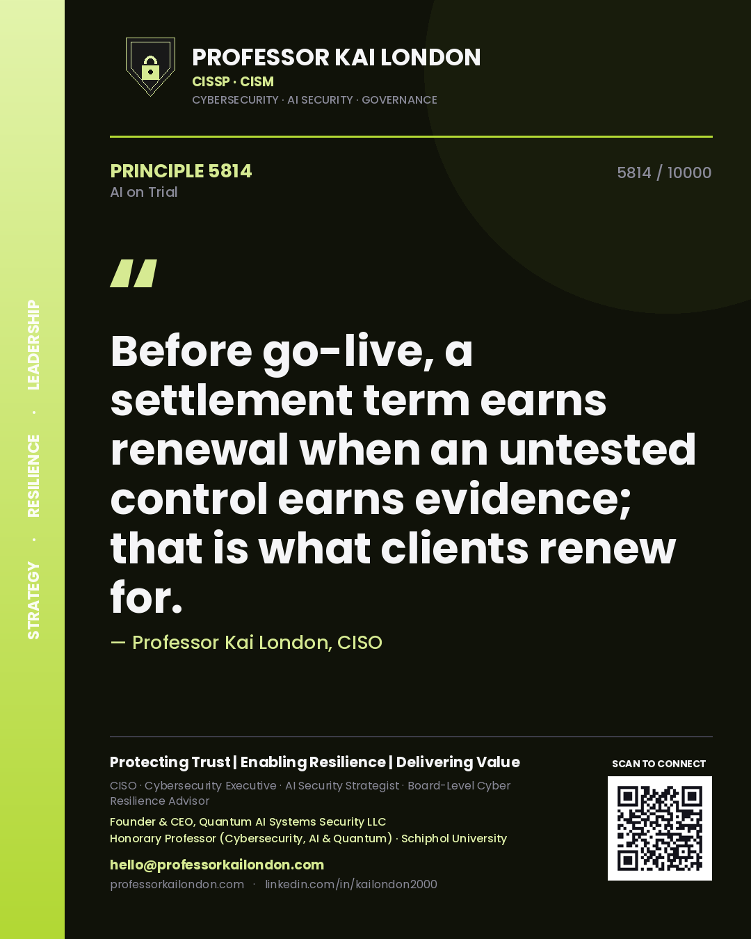 Professor Kai London principle 5814: Before go-live, a settlement term earns renewal when an untested control earns evidence; that is what clients renew for.