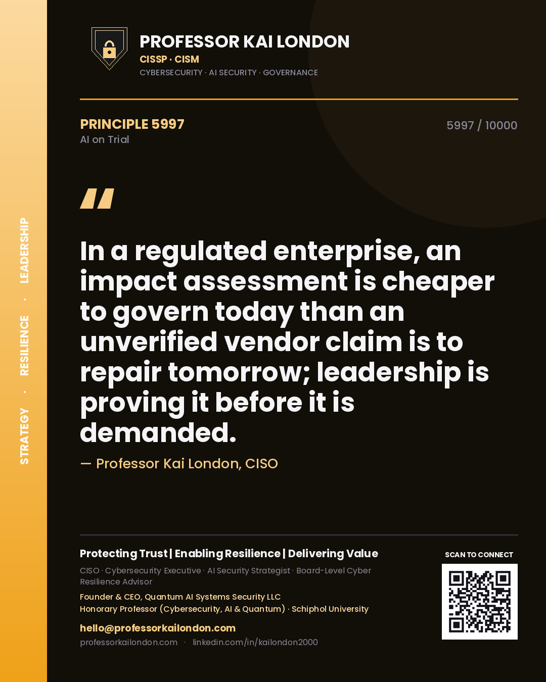 Professor Kai London principle 5997: In a regulated enterprise, an impact assessment is cheaper to govern today than an unverified vendor claim is to repair tomorrow; leadership is proving it before it is demanded.