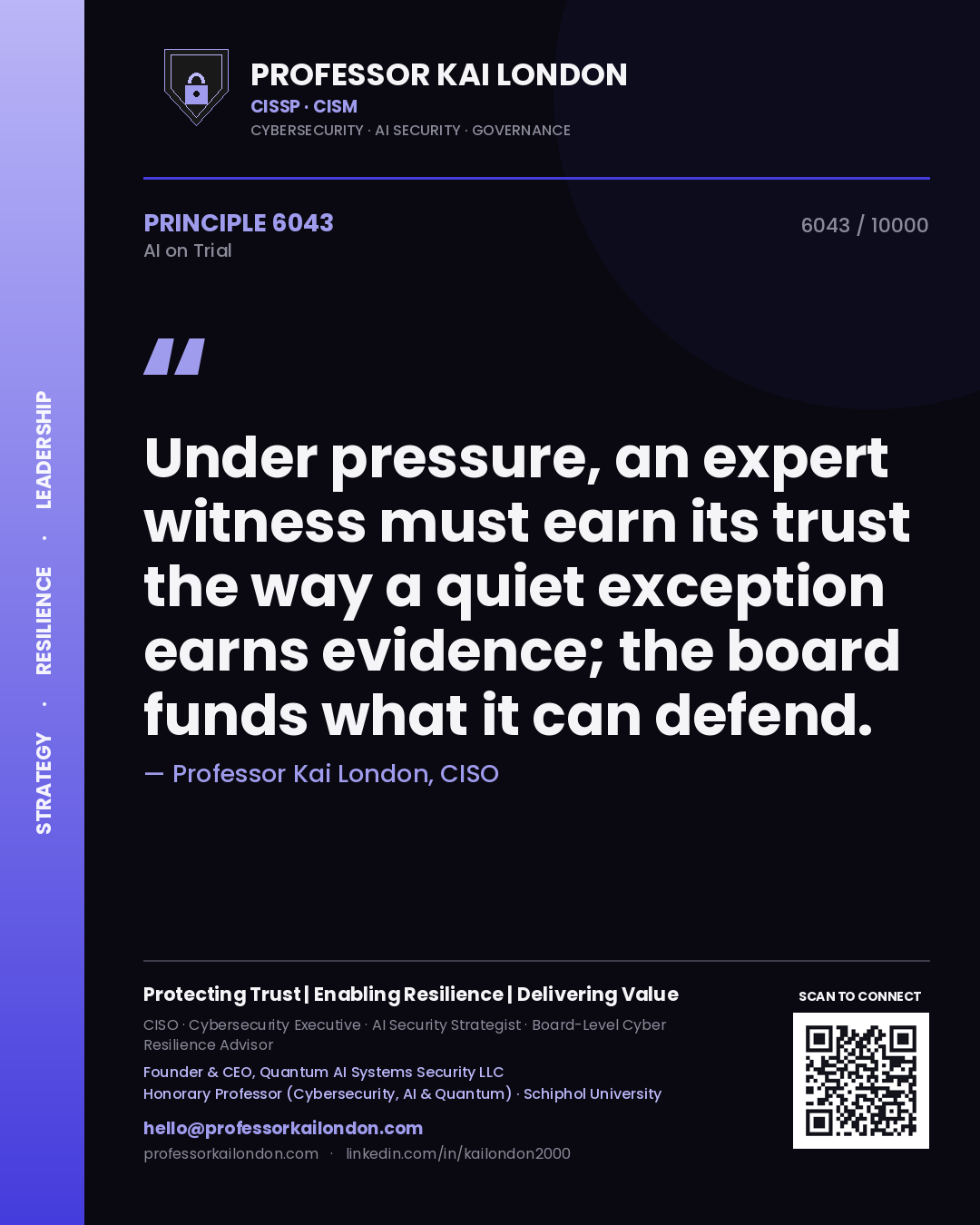 Professor Kai London principle 6043: Under pressure, an expert witness must earn its trust the way a quiet exception earns evidence; the board funds what it can defend.