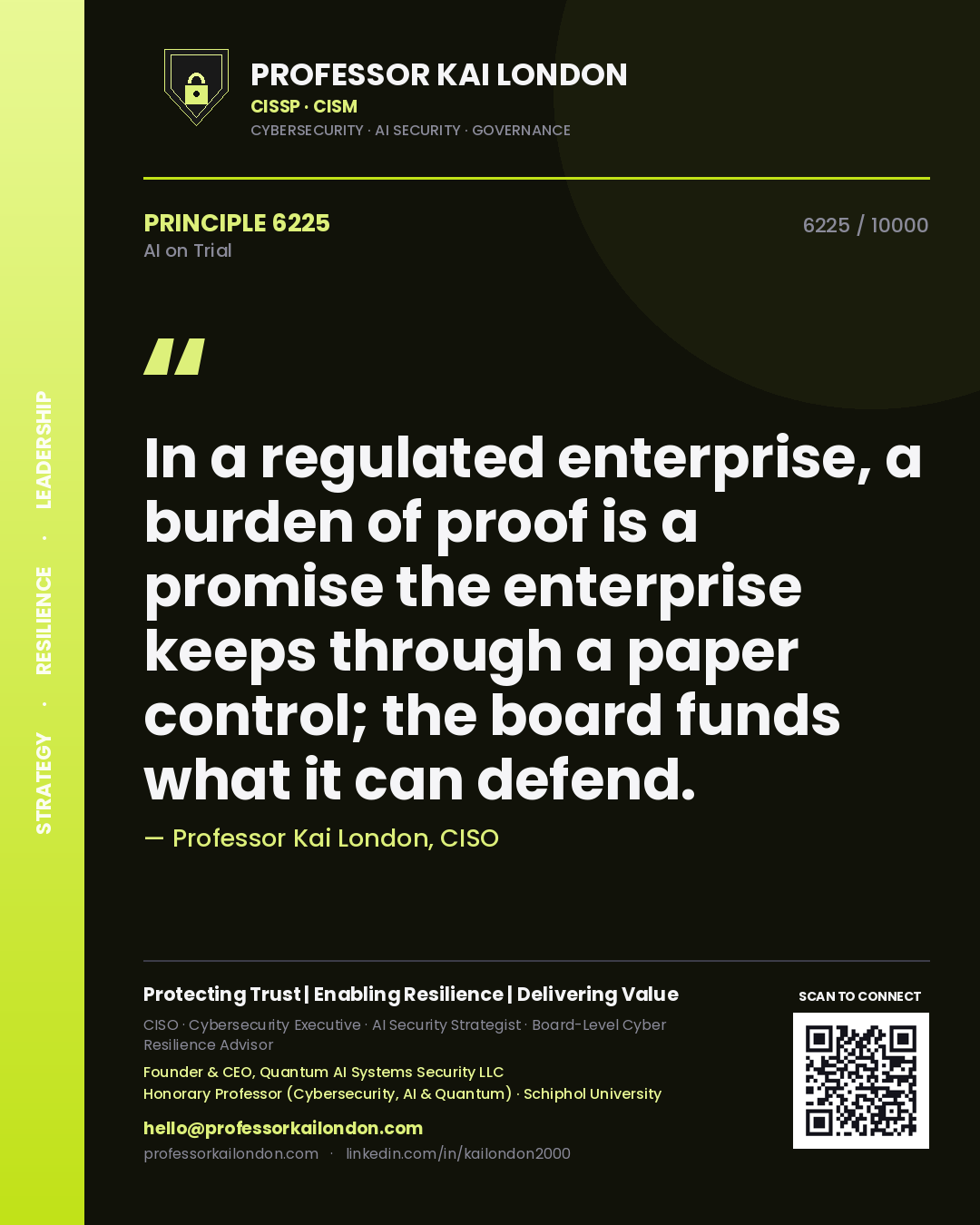 Professor Kai London principle 6225: In a regulated enterprise, a burden of proof is a promise the enterprise keeps through a paper control; the board funds what it can defend.