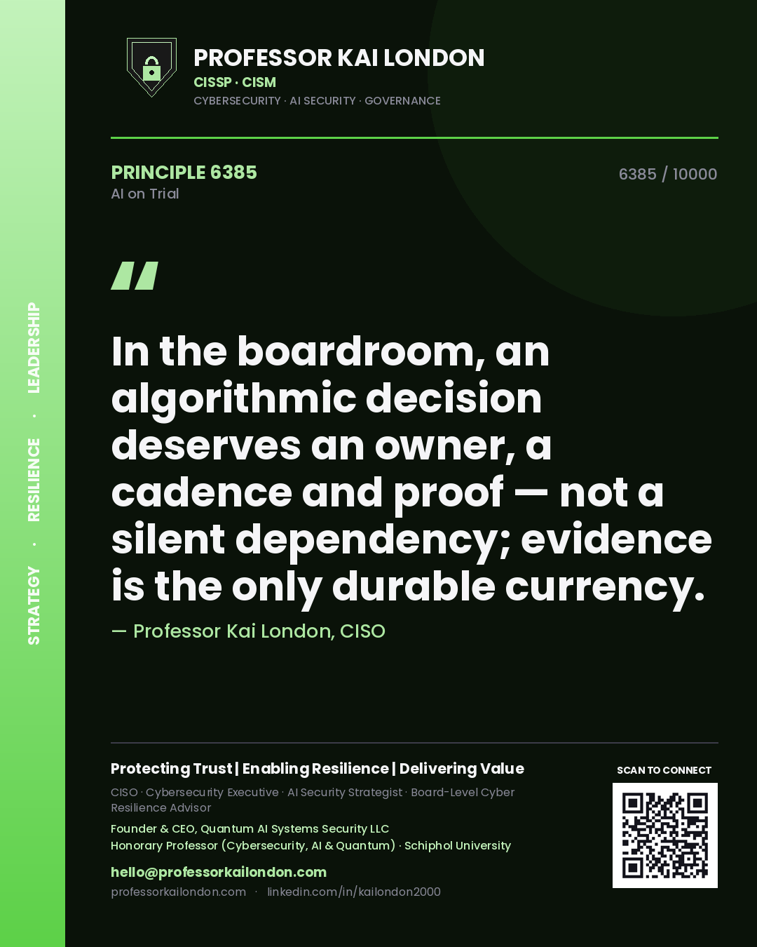 Professor Kai London principle 6385: In the boardroom, an algorithmic decision deserves an owner, a cadence and proof — not a silent dependency; evidence is the only durable currency.