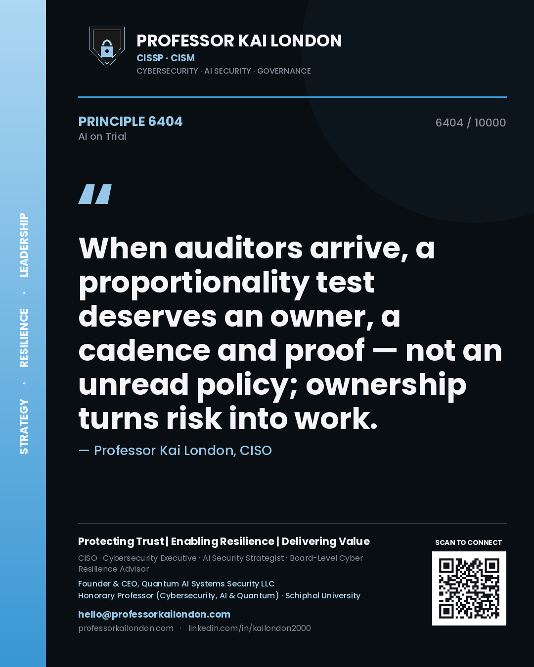 Professor Kai London principle 6404: When auditors arrive, a proportionality test deserves an owner, a cadence and proof — not an unread policy; ownership turns risk into work.