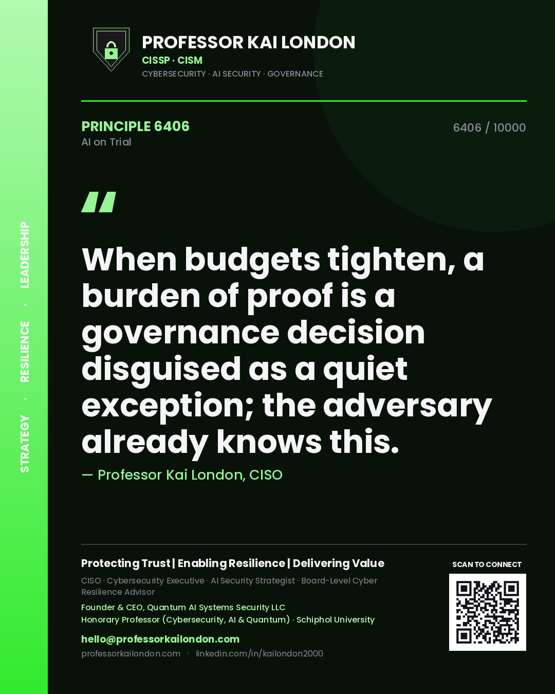 Professor Kai London principle 6406: When budgets tighten, a burden of proof is a governance decision disguised as a quiet exception; the adversary already knows this.