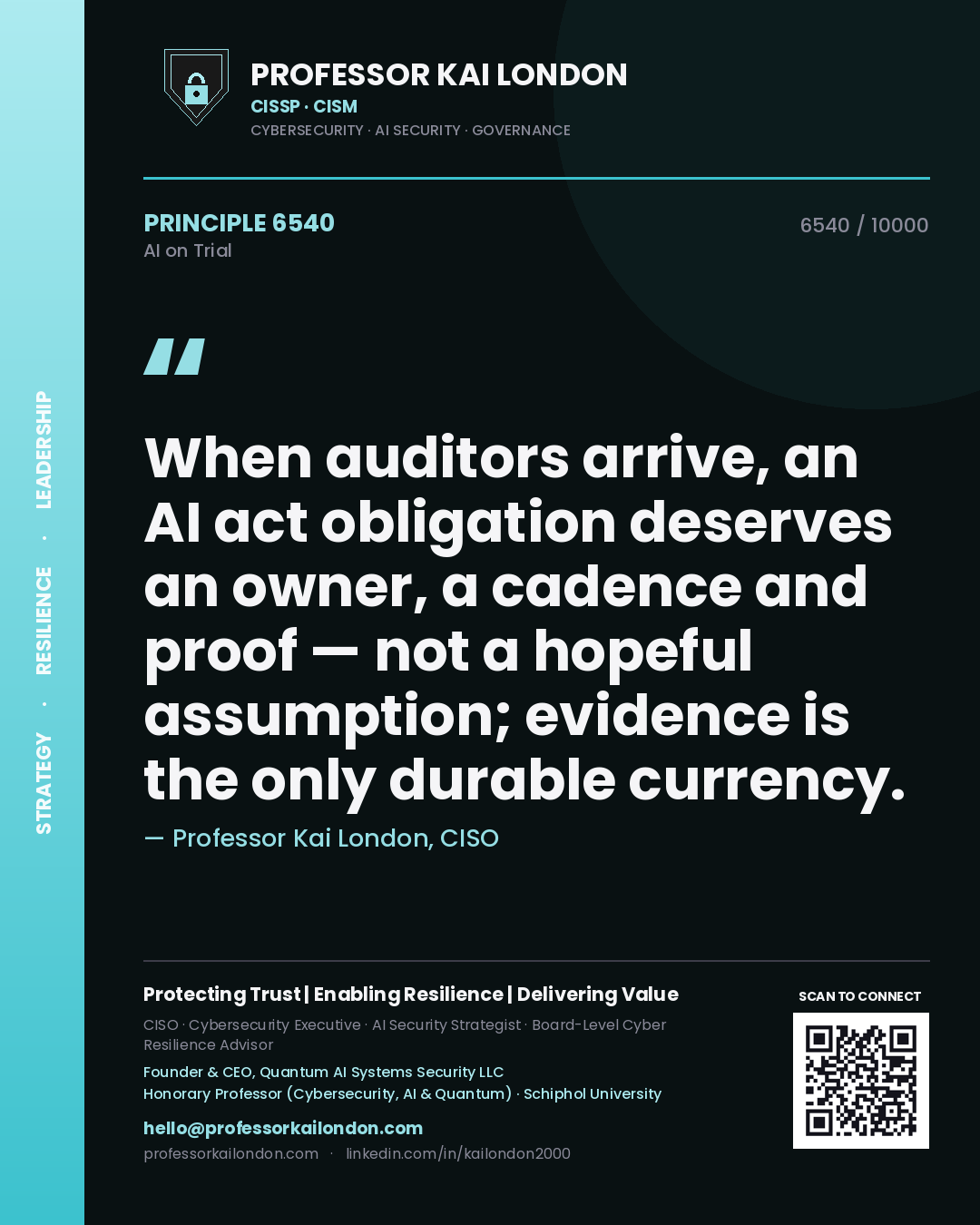 Professor Kai London principle 6540: When auditors arrive, an AI act obligation deserves an owner, a cadence and proof — not a hopeful assumption; evidence is the only durable currency.