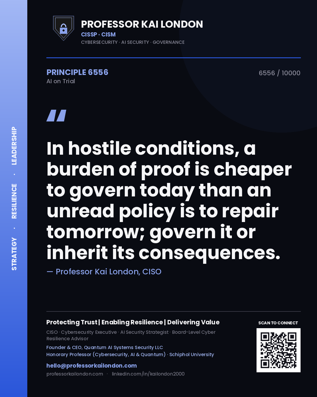 Professor Kai London principle 6556: In hostile conditions, a burden of proof is cheaper to govern today than an unread policy is to repair tomorrow; govern it or inherit its consequences.