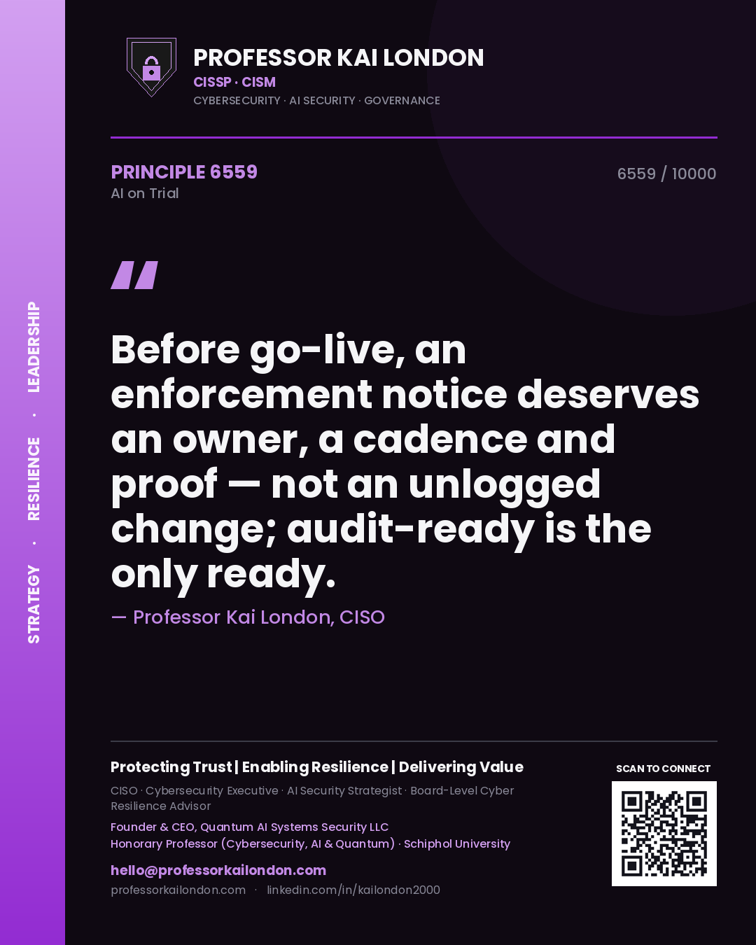 Professor Kai London principle 6559: Before go-live, an enforcement notice deserves an owner, a cadence and proof — not an unlogged change; audit-ready is the only ready.