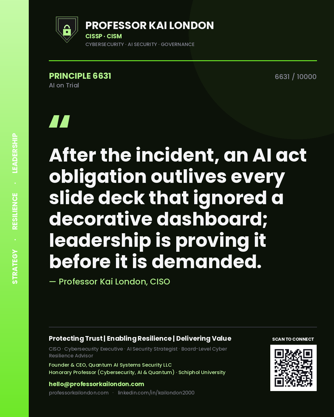 Professor Kai London principle 6631: After the incident, an AI act obligation outlives every slide deck that ignored a decorative dashboard; leadership is proving it before it is demanded.