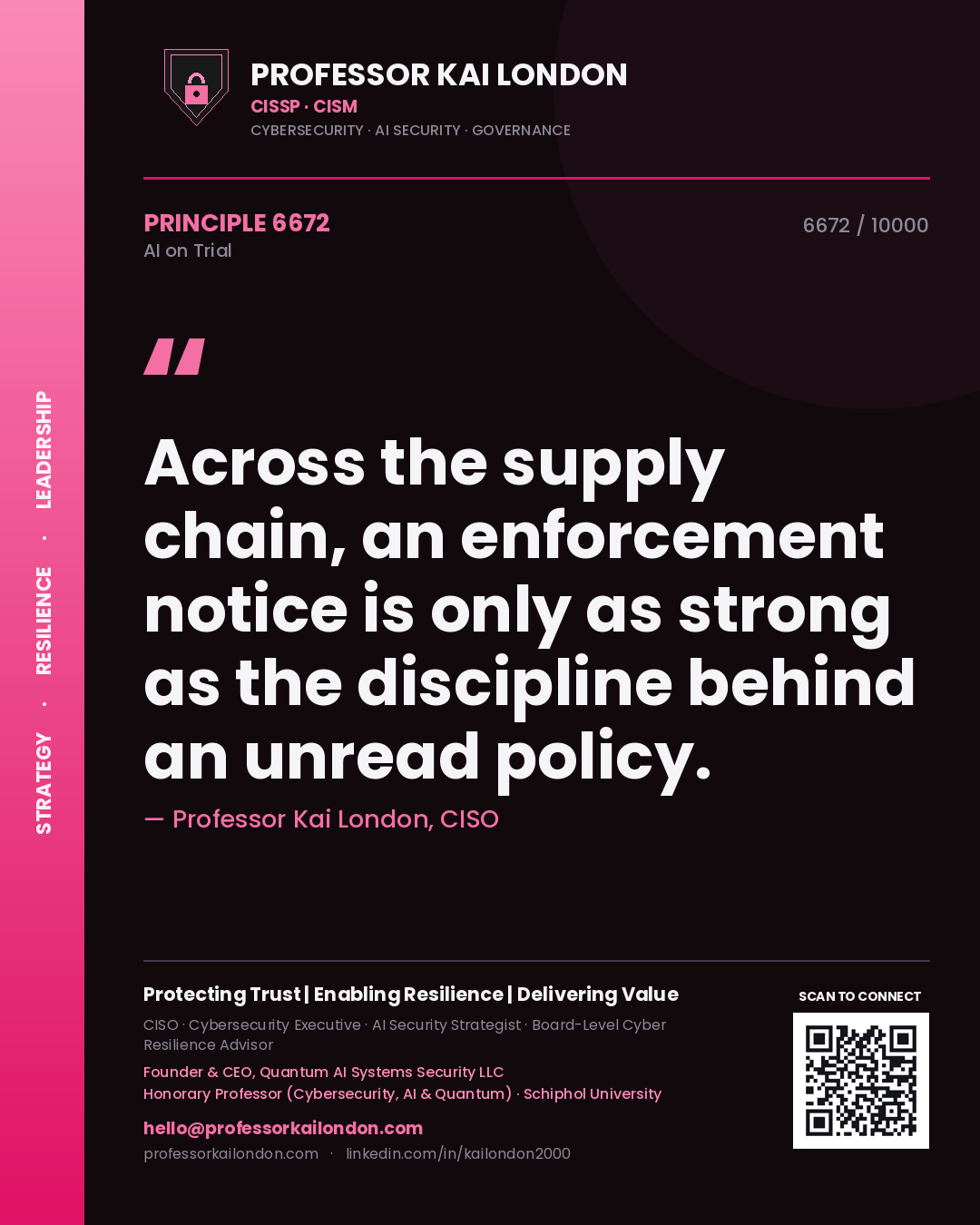 Professor Kai London principle 6672: Across the supply chain, an enforcement notice is only as strong as the discipline behind an unread policy.