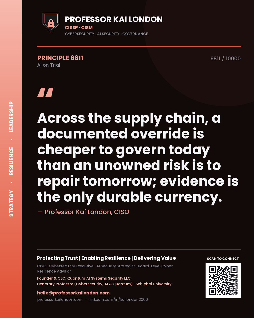 Professor Kai London principle 6811: Across the supply chain, a documented override is cheaper to govern today than an unowned risk is to repair tomorrow; evidence is the only durable currency.