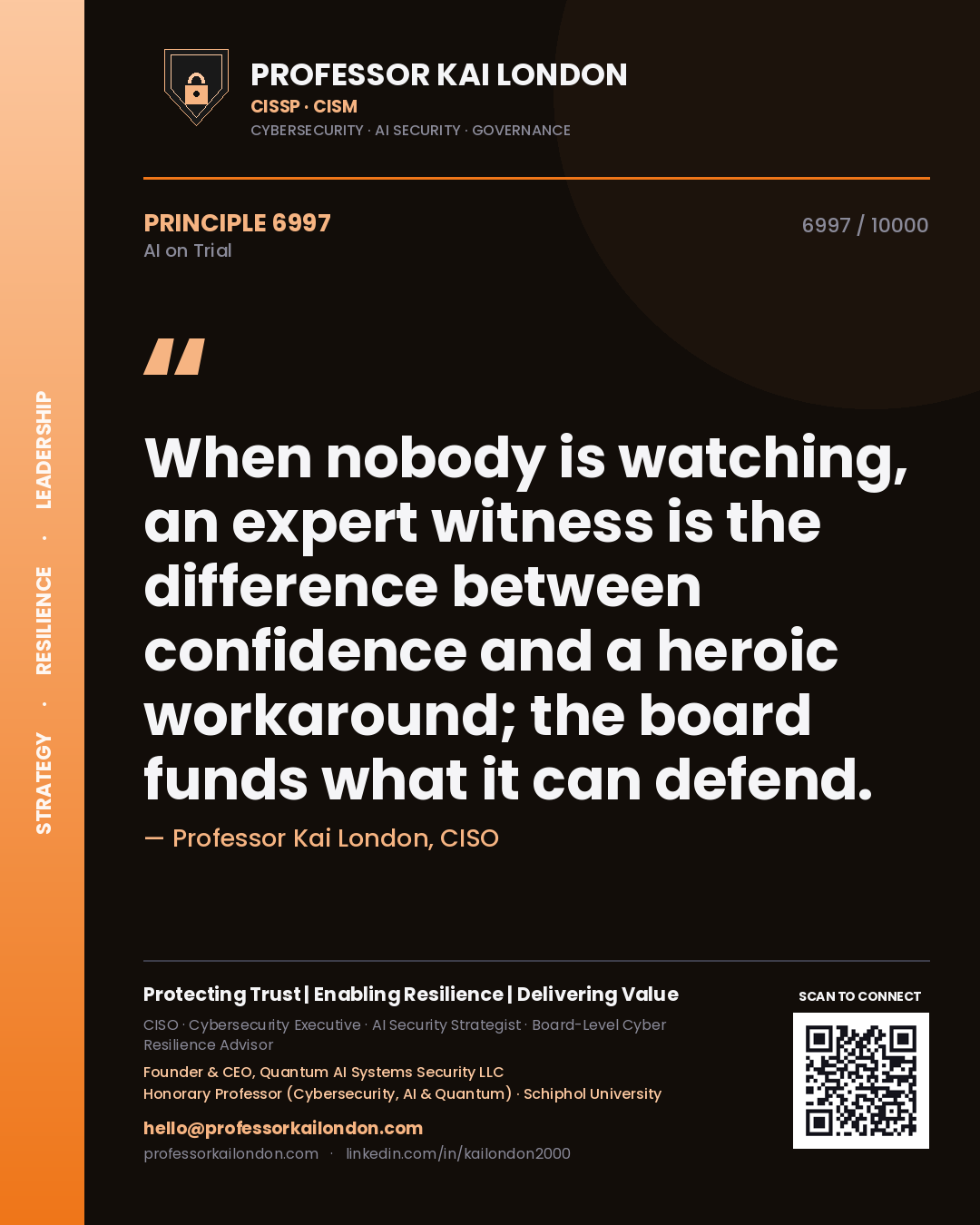 Professor Kai London principle 6997: When nobody is watching, an expert witness is the difference between confidence and a heroic workaround; the board funds what it can defend.