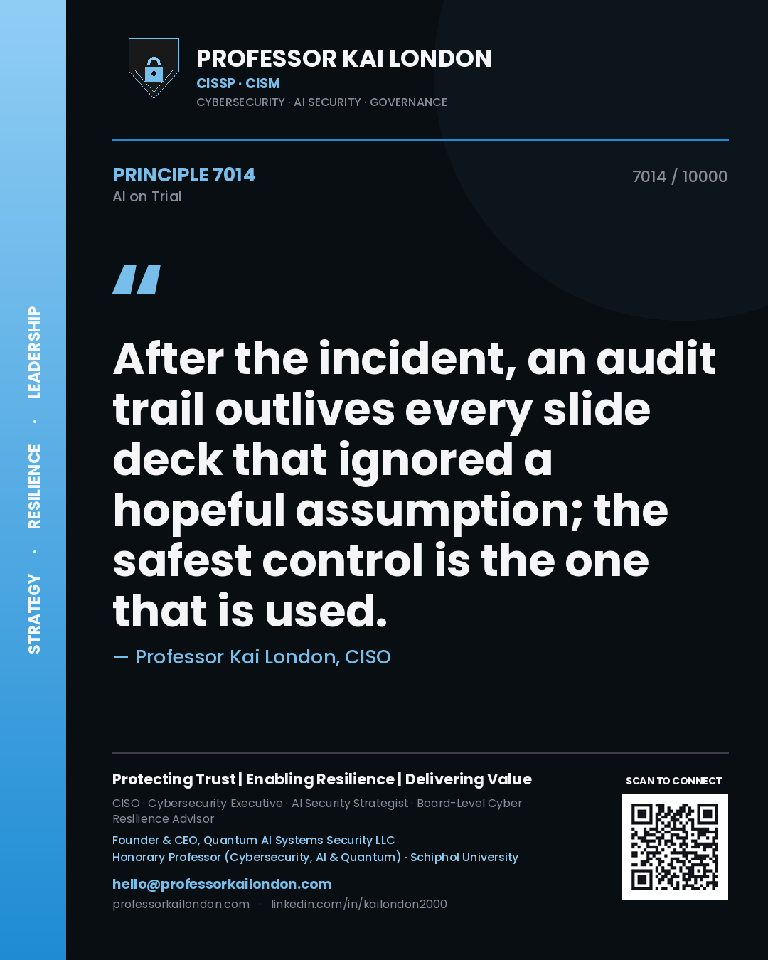 Professor Kai London principle 7014: After the incident, an audit trail outlives every slide deck that ignored a hopeful assumption; the safest control is the one that is used.