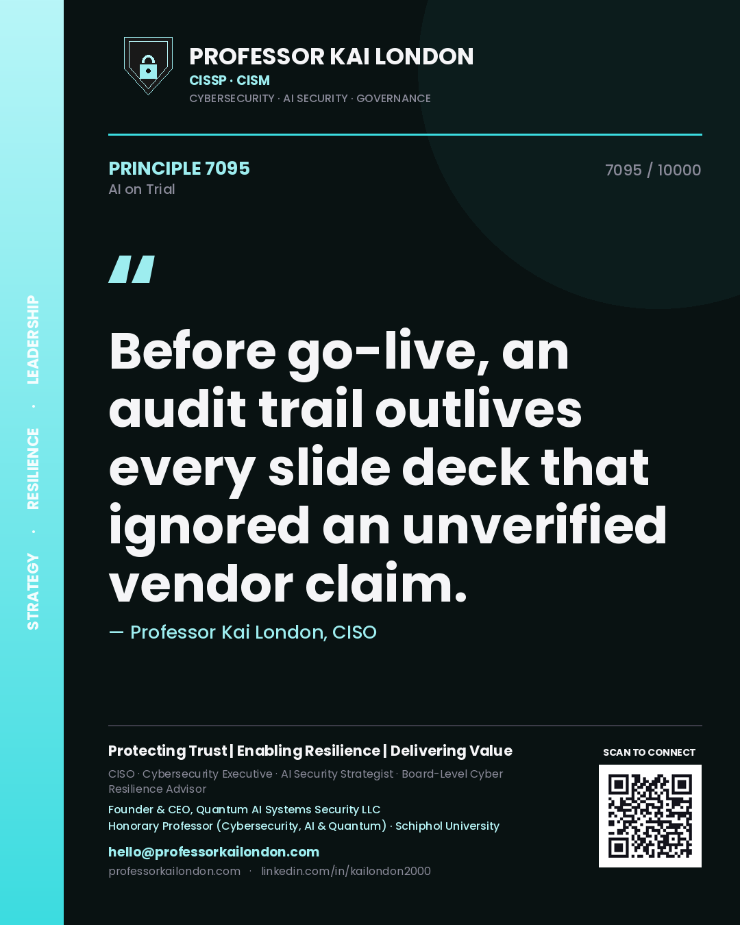 Professor Kai London principle 7095: Before go-live, an audit trail outlives every slide deck that ignored an unverified vendor claim.