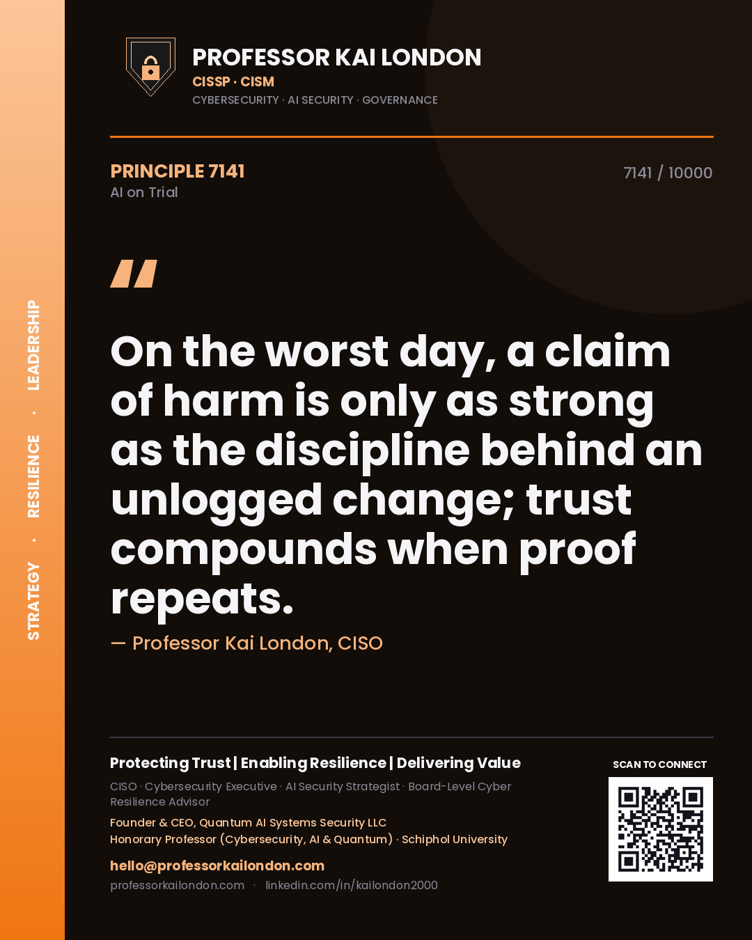 Professor Kai London principle 7141: On the worst day, a claim of harm is only as strong as the discipline behind an unlogged change; trust compounds when proof repeats.
