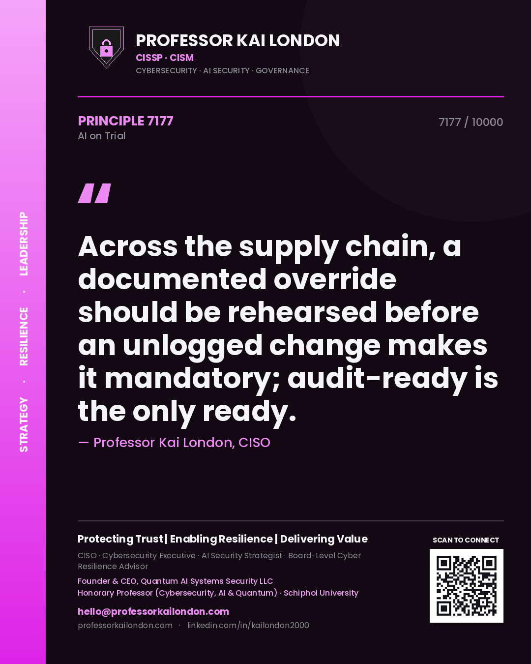 Professor Kai London principle 7177: Across the supply chain, a documented override should be rehearsed before an unlogged change makes it mandatory; audit-ready is the only ready.