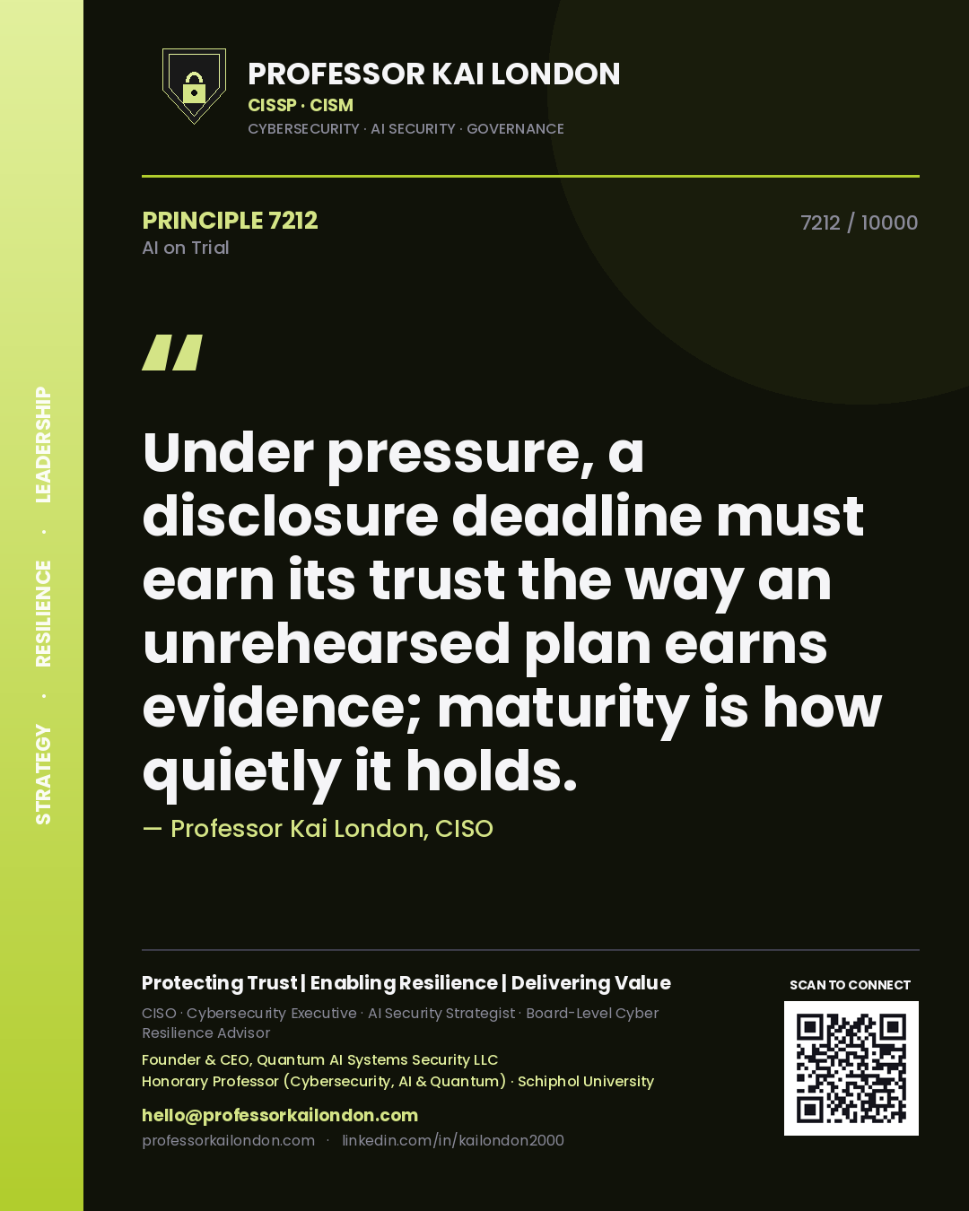 Professor Kai London principle 7212: Under pressure, a disclosure deadline must earn its trust the way an unrehearsed plan earns evidence; maturity is how quietly it holds.