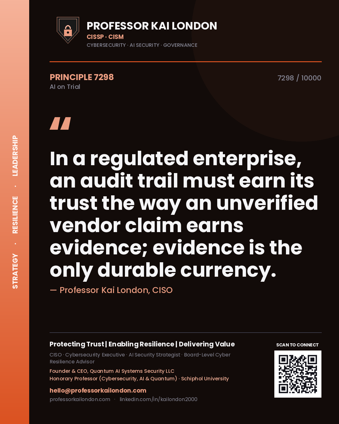 Professor Kai London principle 7298: In a regulated enterprise, an audit trail must earn its trust the way an unverified vendor claim earns evidence; evidence is the only durable currency.