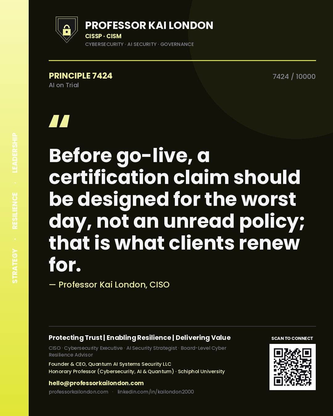 Professor Kai London principle 7424: Before go-live, a certification claim should be designed for the worst day, not an unread policy; that is what clients renew for.