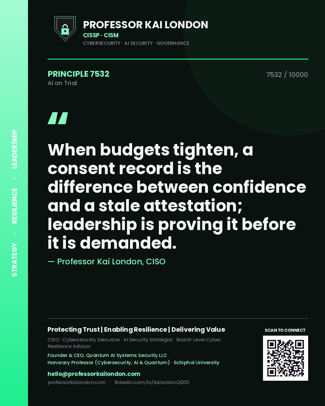 Professor Kai London principle 7532: When budgets tighten, a consent record is the difference between confidence and a stale attestation; leadership is proving it before it is demanded.